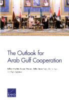 Daniel Egel, Dalia Dassa Kaye, Jeffrey Martini, Jeffrey/ Wasser Martini, Cordaye Ogletree, Becca Wasser - The Outlook for Arab Gulf Cooperation