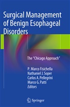 Carlos A Pellegrini et al, P. Marco Fisichella, Nathanie J Soper, Nathaniel J Soper, Marco G. Patti, Carlos A. Pellegrini... - Surgical Management of Benign Esophageal Disorders