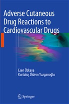 Ese Özkaya, Esen Özkaya, Kurtulus Didem Yazganoglu, Kurtuluş Didem Yazganoğlu - Adverse Cutaneous Drug Reactions to Cardiovascular Drugs