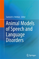 Santos A Helekar, Santosh A Helekar, Santosh A. Helekar - Animal Models of Speech and Language Disorders