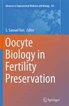 S. Samuel Kim, Samuel Kim, S Samuel Kim - Oocyte Biology in Fertility Preservation