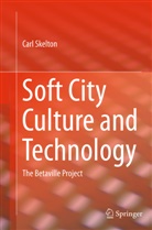 Carl Skelton - Soft City Culture and Technology