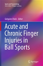 Grégoir Chick, Gregoire Chick, Grégoire Chick - Acute and Chronic Finger Injuries in Ball Sports