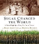 Marc Aronson, Marina Budhos - Sugar Changed the World