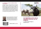 Luis Orlando Alba Gómez - La reproducción de la hembra bovina en el trópico