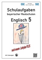 Monika Arndt, Heinrich Schmid - Realschule - Englisch 5 Schulaufgaben bayerischer Realschulen nach LehrplanPLUS
