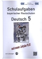Monika Arndt, Heinrich Schmid - Deutsch 5, Schulaufgaben bayerischer Realschulen mit Lösungen nach LehrplanPLUS