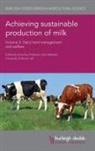 Nick Bell, Dr. Carmen Gallo, Delia Grace, Jan Hultgren, John McNamara, Clive Phillips... - Achieving Sustainable Production of Milk Volume 3