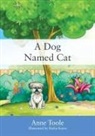 Anne Toole - A Dog Named Cat