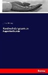 J Hirschberg, J. Hirschberg - Handbuch der gesamten Augenheilkunde