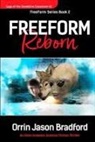 Orrin Jason Bradford, Victor Habbick - Freeform Reborn: An Alien Invasion Science Fiction Thriller