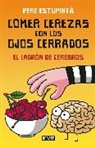 Pere Estupinya, Pere Estupinyá - Comer cerezas con los ojos cerrados El ladron de cerebros; Eating
