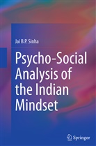 Jai B P Sinha, Jai B. P. Sinha, Jai B.P. Sinha - Psycho-Social Analysis of the Indian Mindset