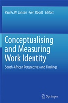Pau G W Jansen, Paul G W Jansen, Paul Jansen, Paul G. W. Jansen, Paul G.W. Jansen, Roodt... - Conceptualising and Measuring Work Identity