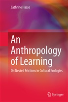 Cathrine Hasse - An Anthropology of Learning