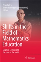 Pete Gates, Peter Gates, Robyn Jorgensen, Jorgensen (Zevenbergen), Jorgensen (Zevenbergen), Robyn Jorgensen (Zevenbergen) - Shifts in the Field of Mathematics Education