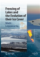Matti Leppäranta - Freezing of Lakes and the Evolution of their Ice Cover