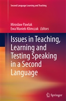 Mirosla Pawlak, Miroslaw Pawlak, Mirosław Pawlak, Waniek-Klimczak, Waniek-Klimczak, Ewa Waniek-Klimczak - Issues in Teaching, Learning and Testing Speaking in a Second Language