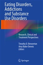 Baker Dennis, Baker Dennis, Amy Baker Dennis, Timothy Brewerton, Timothy D. Brewerton, Timoth D Brewerton... - Eating Disorders, Addictions and Substance Use Disorders