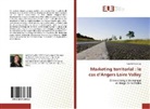 Camille Baranger - Marketing territorial : le cas d'Angers Loire Valley