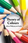 Johann Wolfgang von Goethe - Theory of Colours