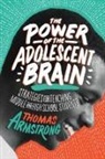 Thomas Armstrong - The Power of the Adolescent Brain: Strategies for Teaching Middle and High School Students