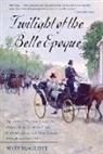 Mary Mcauliffe - Twilight of the Belle Epoque
