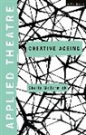 Sheila Mccormick, Sheila (University of Salford Mccormick, Michael Balfour, Sheila Preston - Applied Theatre: Creative Ageing