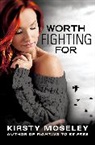 Kirsty Moseley, Moseley Kirsty - Worth Fighting For
