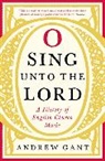 Andrew Gant, Gant Andrew - O Sing unto the Lord
