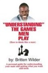 Britten Wilder - Understanding the Games Men Play