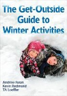 Andrew Foran, T. A. Loeffler, TA Loeffler, Kevin Redmond - The Get-Outside Guide to Winter Activities
