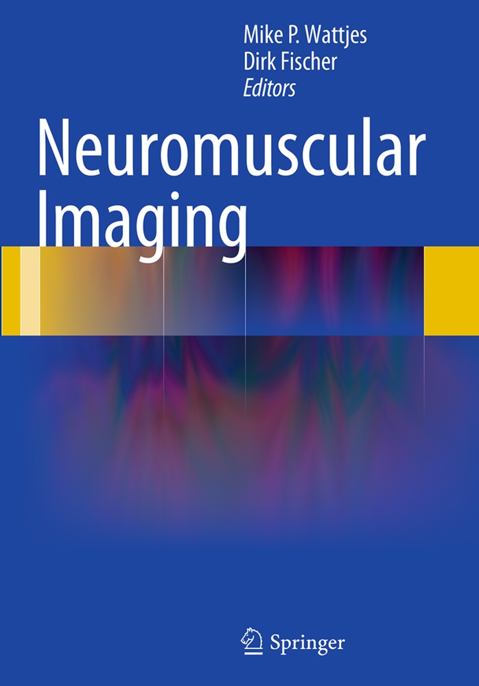 Fischer, Fischer, Dirk Fischer, Mik P Wattjes, Mike P Wattjes, … - Neuromuscular Imaging