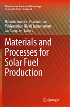 Vaidyanatha (Ravi) Subramanian, Vaidyanathan (Ravi) Subramanian, Jae Sung Lee, Ravi Subramanian, Vaidyanathan (Ravi) Subramanian, Vaidyanathan Ravi Subramanian... - Materials and Processes for Solar Fuel Production