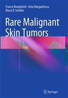 Irin Margaritescu, Irina Margaritescu, Franc Rongioletti, Franco Rongioletti, B Smoller, Bruce Smoller... - Rare Malignant Skin Tumors