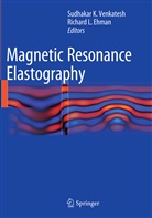 Richard L Ehman, Richard L. Ehman, Sudhaka K Venkatesh, Sudhakar K Venkatesh, L Ehman, L Ehman... - Magnetic Resonance Elastography