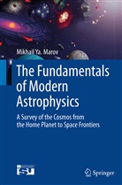 Mikhail Marov, Mikhail Ya Marov - The Fundamentals of Modern Astrophysics