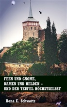 Ilona E Schwartz, Ilona E. Schwartz, Ilona Elisabeth Schwartz, Winfrie Brumma, Winfried Brumma - Feen und Gnome, Damen und Helden - und der Teufel höchstselbst