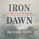 Richard Snow, Grover Gardner - Iron Dawn: The Monitor, the Merrimack, and the Civil War Sea Battle That Changed History (Hörbuch)