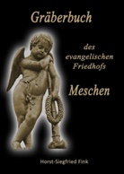 Horst-Siegfried Fink - Gräberbuch des evangelischen Friedhofs Meschen
