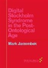 Mark Jarzombek - Digital Stockholm Syndrome in the Post-Ontological Age