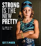 Kate T. Parker, Parker Kate T., Kate T. Parker - Strong Is the New Pretty