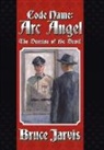 Bruce Jarvis - Code Name Arc Angel