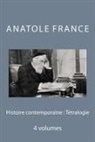 Anatole France - Histoire Contemporaine: Tétralogie