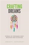Bhakti Sanghavi - Crafting Dreams: Stories of Dreamers Who Believed and Achieved