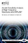 Mohamed Bakr, Mohamed H. Bakr, Veysel Demir, Atef Elsherbeni, Atef Z. Elsherbeni - Adjoint Sensitivity Analysis of High Frequency Structures with Matlab(r)