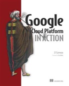 Geewax, JJ Geewax, John Geewax, John J. Geewax - Google Cloud Platform in Action