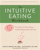 Elyse Resch, MS Resch, Evelyn Tribole, Evelyn/ Resch Tribole, MS Tribole - The Intuitive Eating Workbook