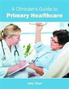 Kelly Ward - A Clinician's Guide to Primary Healthcare