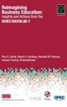Paul R. Carlile, Steven H. Davidson, Kenneth W. Freeman, Howard Thomas, N. Venkatraman - Reimagining Business Education